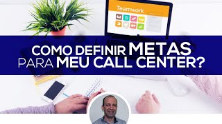 Como definir metas para meu call center [upl. by Millisent499]