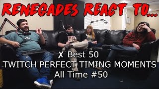 Renegades React to ✘ Best 50 TWITCH PERFECT TIMING MOMENTS All Time 50 [upl. by Emmy]