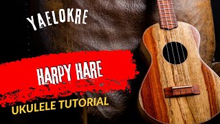 Ukulele Tutorial Yaelokre Harpy Hare [upl. by Orabla503]