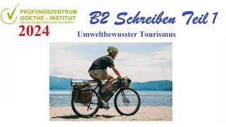 Goethe Zertifikat B2 Schreiben Teil 1  Umweltbewusster Tourismus 2024 [upl. by Neirod]