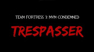 TF2 MvM Condemned Trailer REUPLOAD [upl. by Fawn]