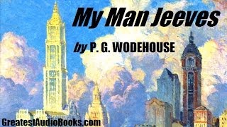 MY MAN JEEVES  FULL AudioBook by P G WODEHOUSE  Greatest AudioBooks [upl. by Ralleigh]