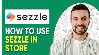 HOW TO USE SEZZLE IN STORE 2025 Guide [upl. by Robillard]