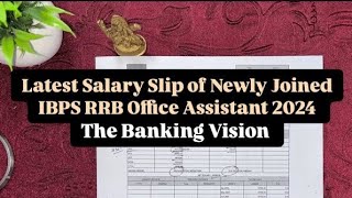 Latest Salary Slip of Newly Joined IBPS RRB Office Assistant 2024  The Banking Vision [upl. by Backer]