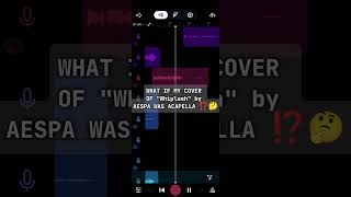 WHAT IF MY COVER OF quotWhiplashquot by AESPA WAS ACAPELLA ⁉️🤔 kpop bandlab aespa whiplash cover [upl. by Imik]