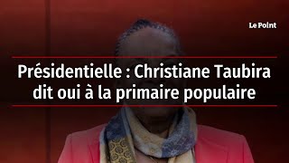 Présidentielle  Christiane Taubira dit oui à la primaire populaire [upl. by Stafani]