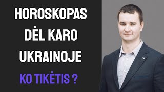 Horoskopas dėl karo Ukrainoje ko tikėtis [upl. by Anait]