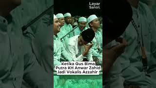 KETIKA GUS BIMA PUTRA KH ANWAR ZAHID JADI VOKALIS AZZAHIR azzahir habibbidin anwarzahid [upl. by Feinleib]