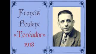 Francis Poulenc «Toréador» Chanson hispanoitalienne FP11 1918 revisada en 1932 [upl. by Aneda]