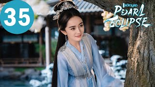 ENG SUB  Novoland Pearl Eclipse  EP35  斛珠夫人  Yang Mi William Chan [upl. by Klina325]