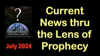 JULY 2024Current Global News through the Lens of Biblical Prophecy [upl. by Oflunra15]