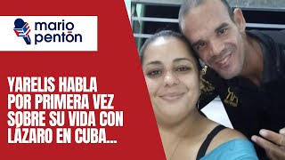 Yarelis habla por primera vez sobre lo que sufrió con su ex pareja en Cuba [upl. by Flosser]