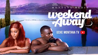 WEEKEND AWAY UCHE MONTANAESO DIKE DARASIMI latest 2024 nigerian movies uchemontana weekendaway [upl. by Haral983]