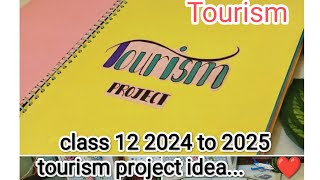 class 12 tourism project to choose any write about that🌿🐥 class 12 project [upl. by Halak]