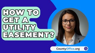 How To Get A Utility Easement  CountyOfficeorg [upl. by Lawrence]