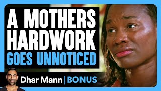 Mothers HARDWORK Goes UNNOTICED  Dhar Mann Bonus [upl. by Okuy]