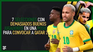 7 SELECCIONES con DEMASIADOS BUENOS JUGADORES en una MISMA POSICIÓN para QATAR 2022 [upl. by Devona]