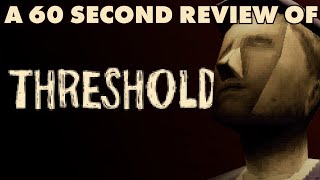 THRESHOLD  A 60 Second Review [upl. by Okubo313]