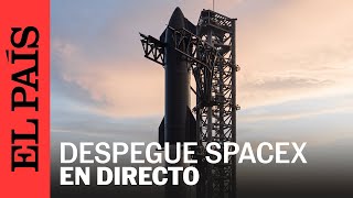 SPACEX  Así ha sido el segundo lanzamiento del Starship el cohete más grande del mundo  EL PAÍS [upl. by Dahcir]