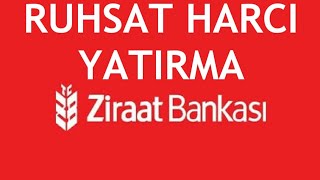 Ziraat Bankası Ruhsat Harcı Yatırma Nasıl Yapılır [upl. by Shimberg]