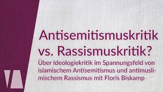 Antisemitismuskritik vs Rassismuskritik Ein Vortrag von Floris Biskamp [upl. by Karly753]