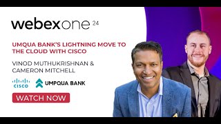 WebexOne 24 Umqua Bank’s Lightning Move to the Cloud with Cisco [upl. by Iphagenia39]