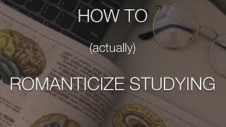 How To actually Romanticize Studying [upl. by Ybor]