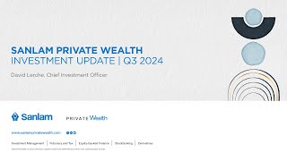 Sanlam Private Wealth  Investment update  Q3 2024 [upl. by Nicolis674]