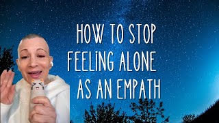 How To Stop Feeling Alone As An Empath [upl. by Ahnavas]