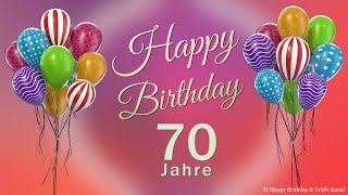 Geburtstag 70 Jahre Happy Birthday 70 Jahre Glückwunsch und alles Gute Geburtstags Lied und Grüße [upl. by Hyde]