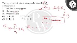 The reactivity of given compounds towards displacement is I 2bromo2methylbutane II 1bromo [upl. by Neirrad]