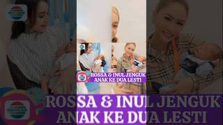 Rossa amp Inul gemes melihat anak ke dua Lesti yang begitu imut [upl. by Kaye]