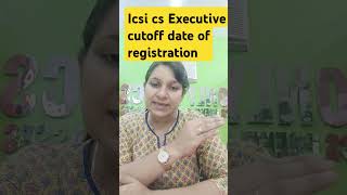 ICSI CS Executive Cutoff Date of Registration I Last Date of Registration CS Executive short [upl. by Tedmund]