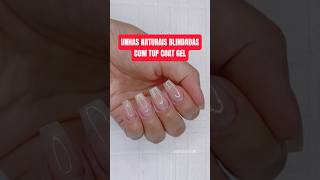 Blindagem das unhas naturais com top coat gel 😍 manicure unhas blindagem [upl. by Enak]