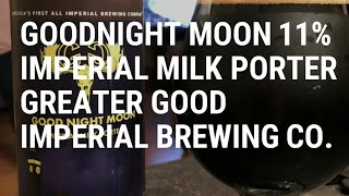 Beer review 127 Goodnight Moon 11 Milk Porter Greater Good Imperial Brewing co [upl. by Fara]