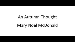 An Autumn Thought  Mary Noel McDonald [upl. by Valeria]