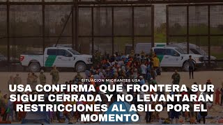 Usa confirma que frontera sur sigue cerrada y no levantarán restricciones al asilo por el momento [upl. by Kohcztiy]