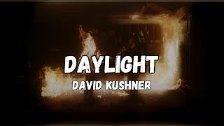 Daylight Lyrics  David Kushner  quotrunning at the same timequot [upl. by Llemmart749]