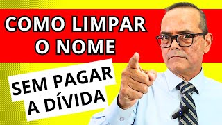 COMO LIMPAR O NOME SEM PAGAR A DÍVIDA NOME SUJO NUNCA MAIS [upl. by Gamali110]