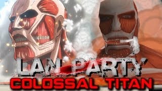 Attack on Titan  Colossal Titan  LAN Party [upl. by Zaremski35]