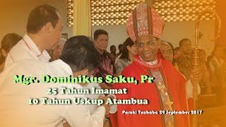 Mgr Dominikus Saku Pr Perayaan imamat ke 25 dan Tahbisan uskup Atambua ke 10 [upl. by Keverne]