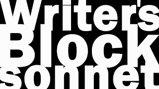 Writers Block Sonnet [upl. by Aicnom65]