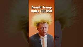 Donald Trump 100 vs 1 Million Hairs🔥🔥🔥 [upl. by Bradly]