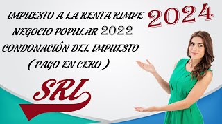 IMPUESTO A LA RENTA PARA PERSONAS NATURALES  DECLARACIÓN EN CERO RIMPE NEGOCIOS POPULARES 2022 [upl. by Anolahs664]