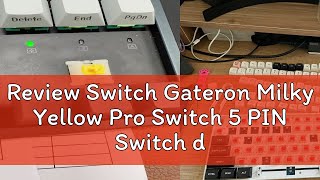 Review Switch Gateron Milky Yellow Pro Switch 5 PIN Switch dùng cho bàn phím cơ [upl. by Noseyt]