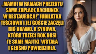 Mamo w ramach prezentu sam zapłacę rachunek w restauracji Goście zaczęli bić brawo a synowa [upl. by Farwell]