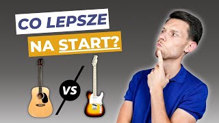 Gitara Akustyczna czy Elektryczna – Jaką Gitarę KUPIĆ na Początek  Pierwsza Gitara [upl. by Naldo]