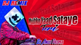 MUJHKO YAAD SATAYE TERI DJ Anuj Padma [upl. by Anahcra]