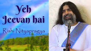 Yeh Jeevan Hai with lyrics  Rishi Nityapragya [upl. by Connel]