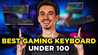 Best Gaming Keyboard Under 100 Choose Wisely 2024 [upl. by Inoek]